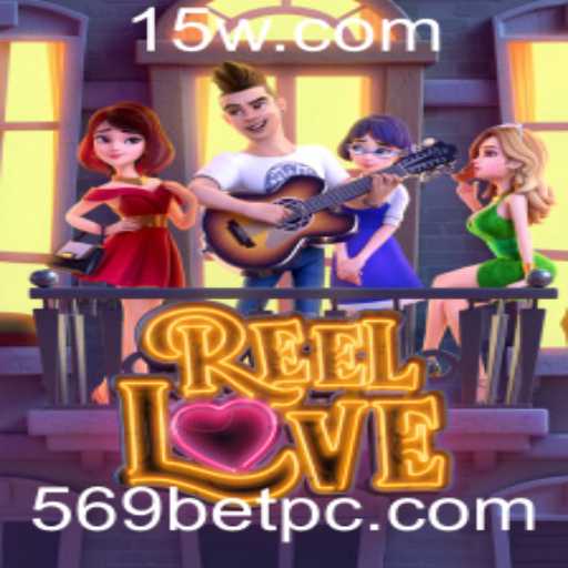 ReelLove: Descubra as Emoções do Jogo com 569BET